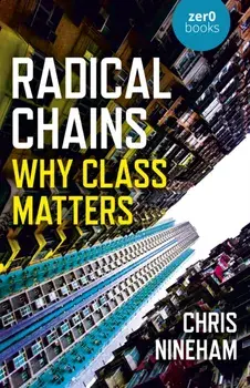 Radical Chains. Why Class Matters, Paperback/***