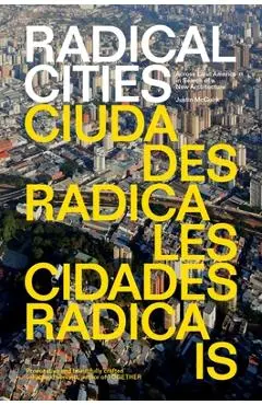 Radical Cities: Across Latin America in Search of a New Architecture - Justin Mcguirk