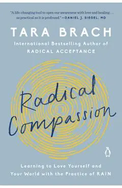Radical Compassion: Learning to Love Yourself and Your World with the Practice of Rain - Tara Brach