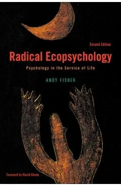 Radical Ecopsychology, Second Edition - Andy Fisher