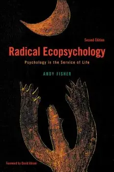 Radical Ecopsychology, Second Edition: Psychology in the Service of Life, Paperback/Andy Fisher