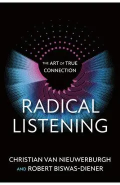 Radical Listening: The Art of True Connection - Christian Van Nieuwerburgh