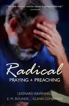 Radical: Praying & Preaching, Paperback/Leonard Ravenhill