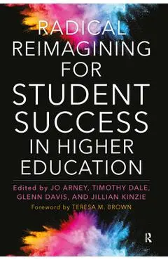 Radical Reimagining for Student Success in Higher Education - Teresa M. Brown