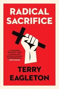 Radical Sacrifice, Paperback/Terry Eagleton