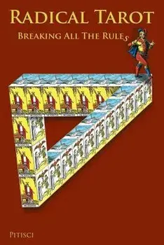 Radical Tarot: Breaking All the Rules, Paperback/Pitisci