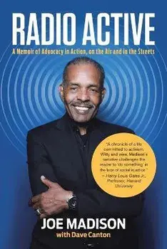Radio Active: A Memoir of Advocacy in Action, on the Air and in the Streets, Paperback/Joe Madison