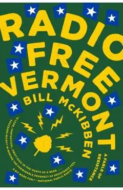 Radio Free Vermont: A Fable of Resistance - Bill Mckibben