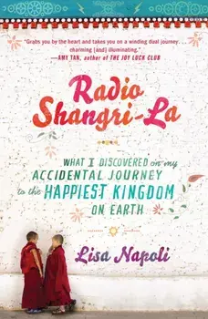 Radio Shangri-La: What I Discovered on My Accidental Journey to the Happiest Kingdom on Earth, Paperback/Lisa Napoli