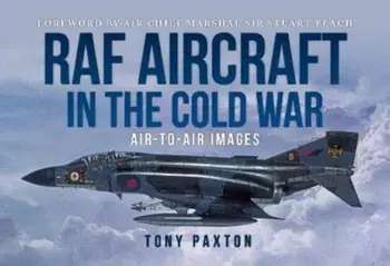 RAF AIRCRAFT OF THE THE COLD WAR. 1970-1990, Air-to-Air Images, Paperback/Tony Paxton
