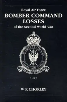 RAF Bomber Command Losses of the Second World War. 1945, Paperback/W.R. Chorley