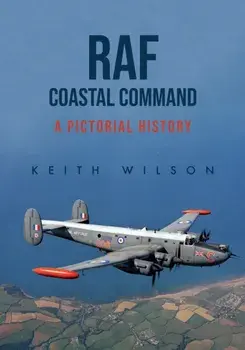 RAF Coastal Command. A Pictorial History, Paperback/Keith Wilson