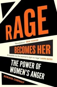 Rage Becomes Her, Paperback/Soraya Chemaly
