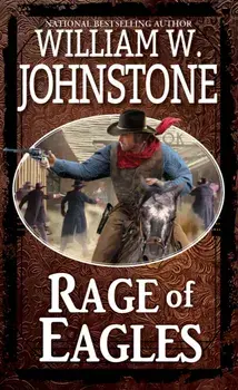 Rage of Eagles, Paperback/William W. Johnstone