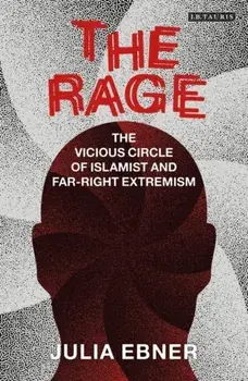 Rage. The Vicious Circle of Islamist and Far-Right Extremism, Paperback/Julia Ebner