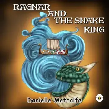 Ragnar and The Snake King, Paperback/Danielle Metcalfe