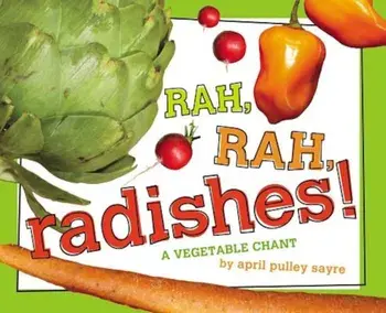 Rah, Rah, Radishes!: A Vegetable Chant, Hardcover/April Pulley Sayre