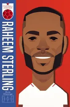 Raheem Sterling (Football Legends #1), Paperback/Musa Okwonga