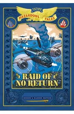 Raid of No Return: Bigger & Badder Edition (Nathan Hale's Hazardous Tales #7): A World War II Tale of the Doolittle Raid - Nathan Hale