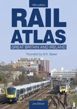 Rail Atlas: Great Britain & Ireland 16th Edition, Hardback/Joe (Author) Brown