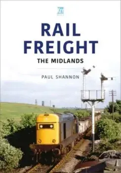 Rail Freight: The Midlands, Paperback/Paul Shannon
