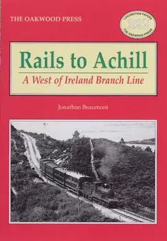 Rails to Achill. A West of Ireland Branch Line, Paperback/Jonathan Beaumont