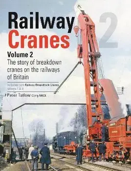 Railway Cranes Volume 2, Hardback/Peter (Author) Tatlow