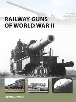 Railway Guns of World War II, Paperback/Steven J. Zaloga
