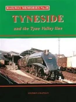 Railway Memories No.28 Tyneside and the Tyne Valley, Paperback/Stephen Chapman