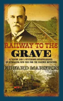 Railway to the Grave. The bestselling Victorian mystery series, Paperback/Edward Marston
