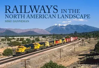 Railways in the North American Landscape, Paperback/Mike Danneman