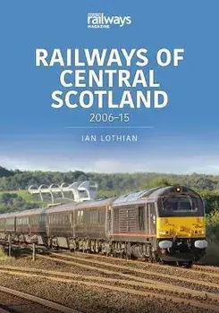 Railways of Central Scotland: 2006 15, Paperback/Lothian, Ian