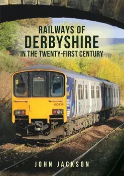 Railways of Derbyshire in the Twenty-First Century, Paperback/***