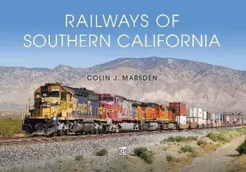 Railways of Southern California, Hardback/Colin J Marsden