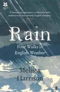 Rain: Four Walks in English Weather, Paperback/Melissa Harrison