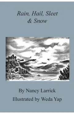 Rain, Hail, Sleet & Snow - Nancy Larrick