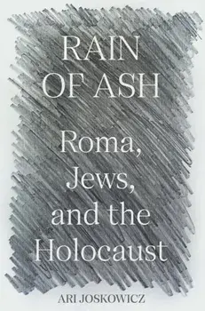 Rain of Ash. Roma, Jews, and the Holocaust, Hardback/***