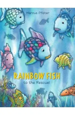 Rainbow Fish to the Rescue - Marcus Pfister