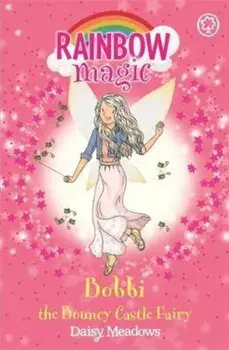 Rainbow Magic: Bobbi the Bouncy Castle Fairy, Paperback/Daisy Meadows