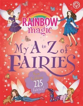 Rainbow Magic: My A to Z of Fairies: New Edition 225 Fairies!, Hardback/Daisy Meadows