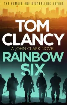 Rainbow Six. The unputdownable thriller that inspired one of the most popular videogames ever created, Paperback/Tom Clancy