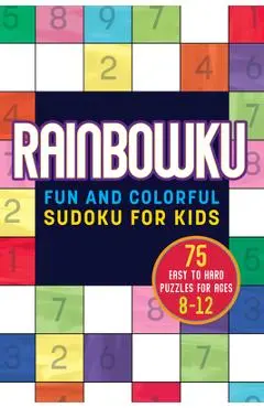 Rainbowku: Fun and Colorful Sudoku for Kids - Rockridge Press