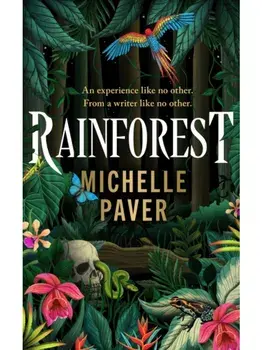 Rainforest. The atmospheric new novel from Sunday Times bestseller Michelle Paver, Hardback/Michelle Paver