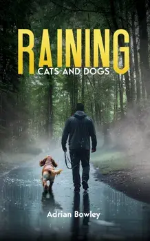 Raining Cats and Dogs, Paperback/Adrian Bowley