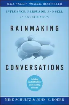 Rainmaking Conversations: Influence, Persuade, and Sell in Any Situation, Hardcover/Mike Schultz