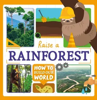 Raise a Rainforest, Hardback/William Anthony