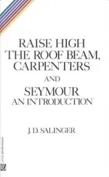 Raise High the Roof Beam, Carpenters and Seymour: An Introduction, Paperback/J. D. Salinger