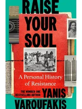 Raise Your Soul. A Personal History of Resistance, Paperback/Yanis Varoufakis