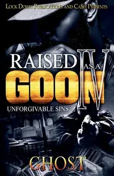Raised as a Goon 4: Unforgivable Sins, Paperback/Ghost