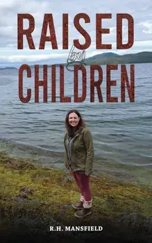 Raised by Children, Paperback/R.H. Mansfield